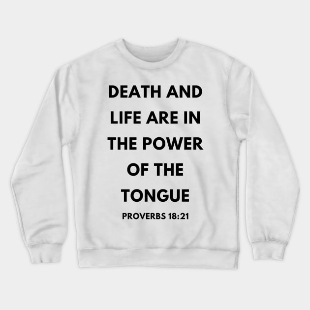 Proverbs 18-21 Life Death Power of the Tongue Crewneck Sweatshirt by BubbleMench